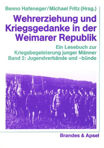 Wehrerziehung und Kriegsgedanke in der Weimarer Republik: Jugendverbände und -bünde
