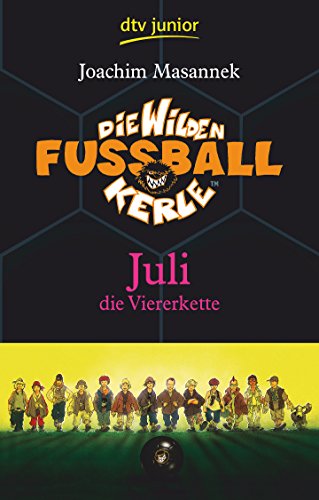Die Wilden Fußballkerle – Juli die Viererkette: Juli die Viererkette (Die Wilden Fußballkerle-Serie, Band 4)