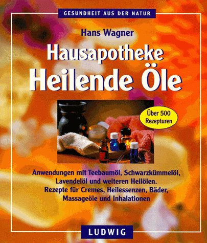 Hausapotheke, Heilende Öle