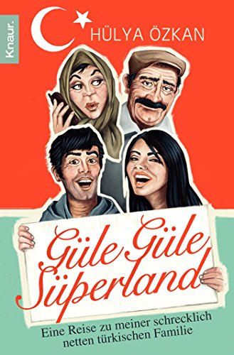 „Güle güle Süperland!“: Eine Reise zu meiner schrecklich netten türkischen Familie