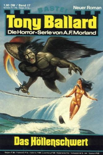 Tony Ballard Band 17: Das Höllenschwert. Die Horror-Serie von A. F. Morland. Roman-Heft
