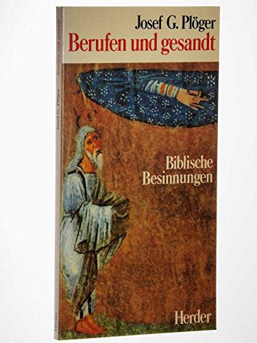 Plöger, Josef G.: Berufen und gesandt. Biblische Besinnungen. Freiburg, Herder, 1983. 8°. 96 S. kart. (ISBN 3-451-19989-0)