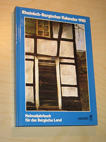 Rheinisch-Bergischer Kalender 1985. Heimatjahrbuch für das Bergische Land. 55. Jahrgang