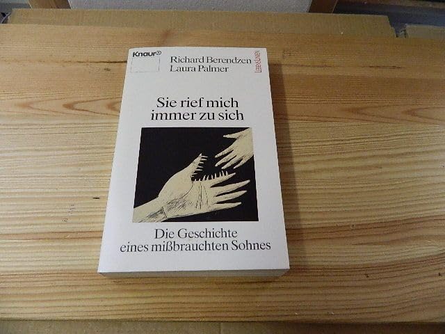Sie rief mich immer zu sich: Die Geschichte eines missbrauchten Sohnens (Knaur Taschenbücher. Mut zum Leben - Lebenslinien)
