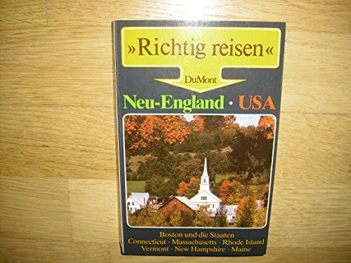 Neu-England. USA. Boston, Connecticut, Massachusetts, Rhode Island, Vermont, New hampshire und Maine. DuMont Richtig Reisen.