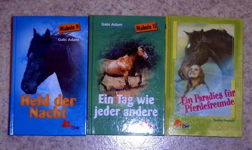 Held der Nacht (Diabolo 5) / Ein Tag wie jeder andere (Diabolo 11) / Ein Paradies für Pferdefreunde (3 gebundene PonyClub-Bücher)