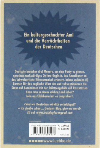 Nothing For UnGood: Deutsche Seltsamkeiten aus amerikanischer Perspektive: Deutsche Seltsamkeiten aus amerikanischer Perspektive. Originalausgabe (Sachbuch. Bastei Lübbe Taschenbücher)