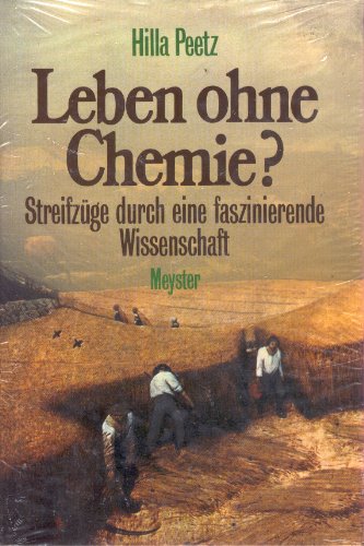 Leben ohne Chemie? Streifzüge durch eine faszinierende Wissenschaft