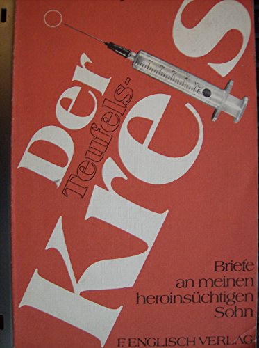 Der Teufelskreis. Briefe an meinen heroinsüchtigen Sohn.