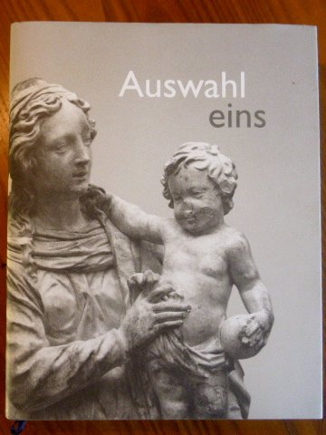 Auswahl eins. Kolumba Kunstmuseum Auswahlkatalog 1.
