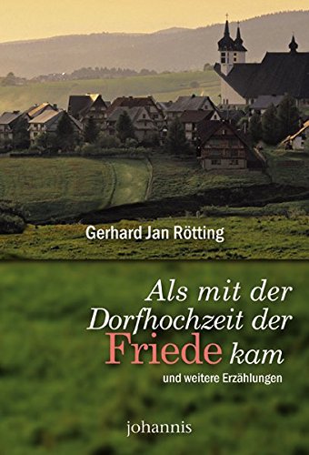 Als mit der Dorfhochzeit der Friede kam