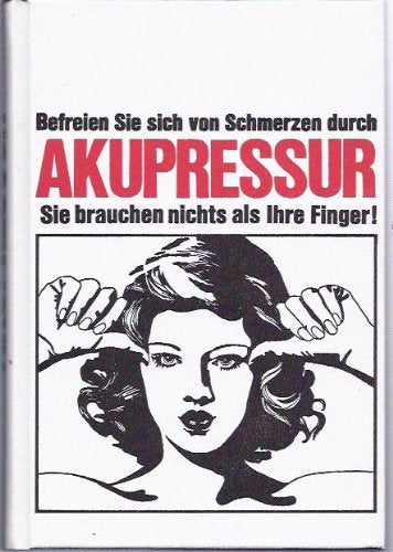 Befreien Sie sich von Schmerzen durch Akupressur . Sie brauchen nichts als Ihre Finger
