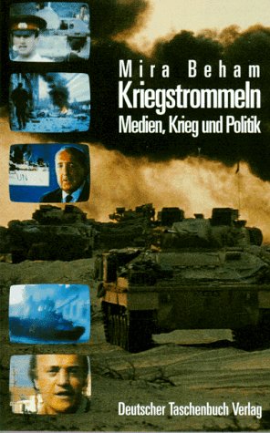 Kriegstrommeln. Medien, Krieg und Politik