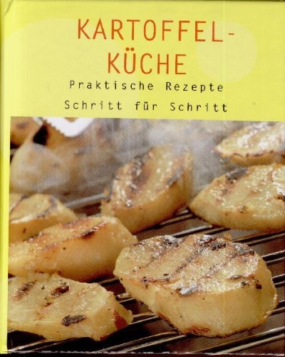 Kartoffelküche - Praktische Rezepte Schritt für Schritt