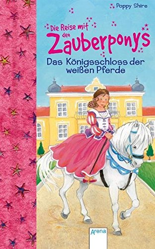 Das Königsschloss der weißen Pferde (Die Reise mit den Zauberponys)