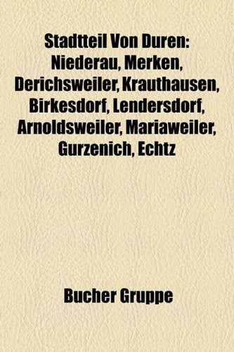 Stadtteil Von D Ren: Niederau, Merken, Derichsweiler, Krauthausen, Birkesdorf, Lendersdorf, Arnoldsweiler, Mariaweiler, G Rzenich, Echtz