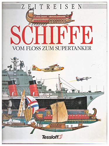 Zeitreisen - Schiffe vom Floss zum Supertanker