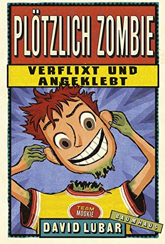 Plötzlich Zombie - Verflixt und angeklebt: Band 5