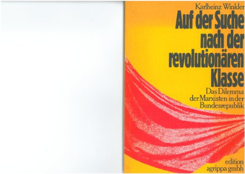 Auf der Suche nach der revolutionären Klasse. Das Dilemma der Marxisten in der Bundesrepublik