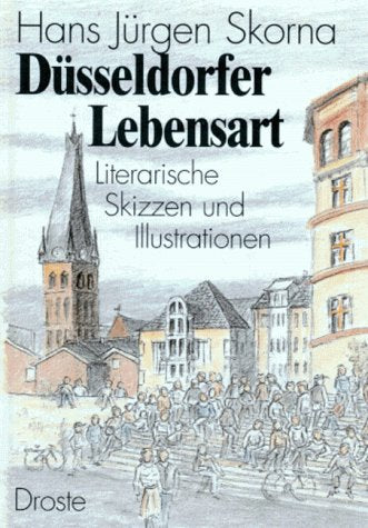 Düsseldorfer Lebensart: Literarische Skizzen und Illustrationen