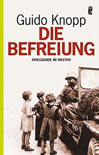 Die Befreiung: Kriegsende im Westen (0)