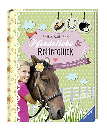 Pferdeliebe und Reiterglück: Alles über Reiten, Pferde und Pflege