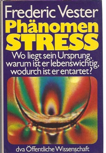 Phänomen Stress. Wo liegt sein Ursprung, warum ist er lebenswichtig, wodurch ist er entartet?