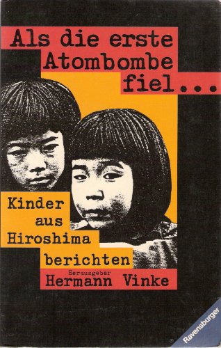 Als die erste Atombombe fiel...: Kinder aus Hiroshima berichten (HC - Jugendliteratur ab 12 Jahre)