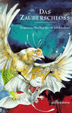 Das Zauberschloß: Vergessene Märchen des 18. Jahrhunderts