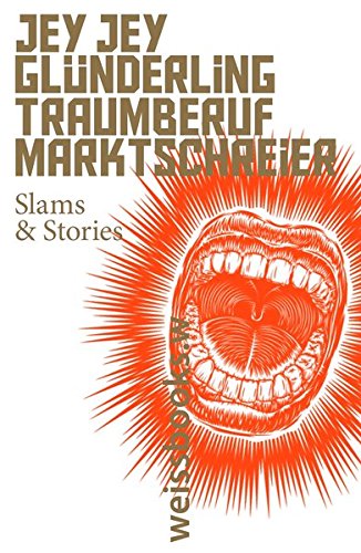 Traumberuf Marktschreier: Slams & Stories