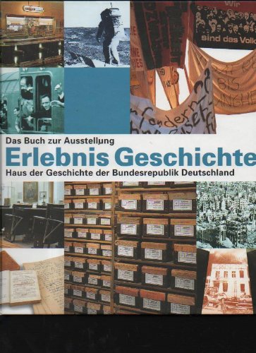 Erlebnis Geschichte Das Buch zur Ausstellung; Haus der Geschichte der Bundesrepublik Deutschland, Bergisch-Gladbach, Lübbe, 1998. 294 Seiten mit zahlreichen teils farbigen Abbildungen, 4°, Hardcover/Pappeinband, sehr gut erhalten , Widmung auf Vorsatz