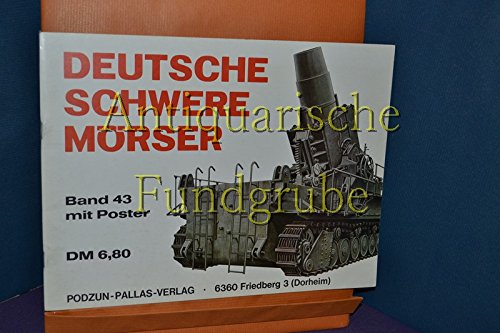 Das Waffen - Arsenal, Band 43 / Deutsche Schwere Mörser