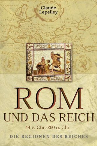 Rom und das Reich: Die Regionen des Reiches