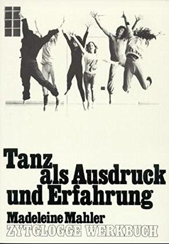 Tanz - als Ausdruck und Erfahrung (Zytglogge Werkbücher)