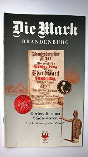 Dörfer, die einst Städte waren. Abschied von "großen Zeiten" - Die Mark Brandenburg Heft 32
