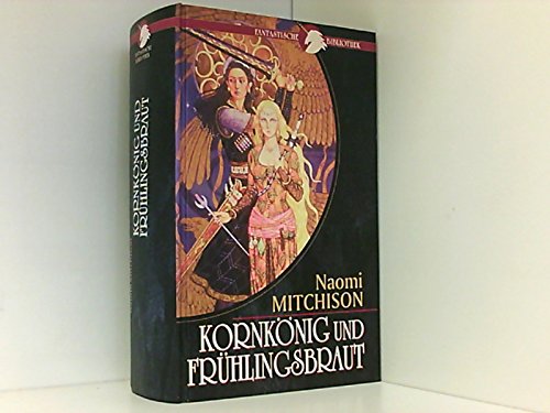 Kornkönig und Frühlingsbraut ; Roman / Ins Deutsche übertragen von Annette von Charpentier unter Mitarbeit von Theda Krohm-Linke und Jürgen Seidel