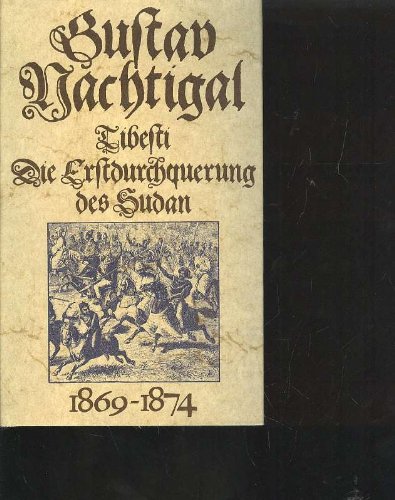 Nachtigal Tibesti die Erstdurchquerung des Sudan 1869-1874, Erdmannlizenzausgabe, 432 Seiten, Bilder, Leinen mit Schutzumschlag
