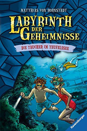 Die Taucher im Teufelssee: Das ist dein Abenteuer!. Mit spannenden Mitmach-Rätseln (Labyrinth der Geheimnisse, Band 6)