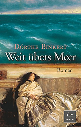 Weit übers Meer: Roman (dtv Fortsetzungsnummer 0, Band 24693)