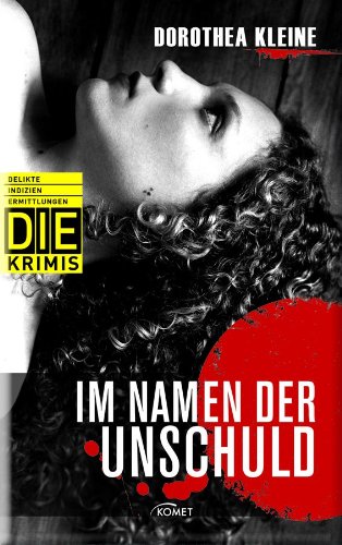 Im Namen der Unschuld (DIE-Krimis - Delikte, Indizien, Ermittlungen)