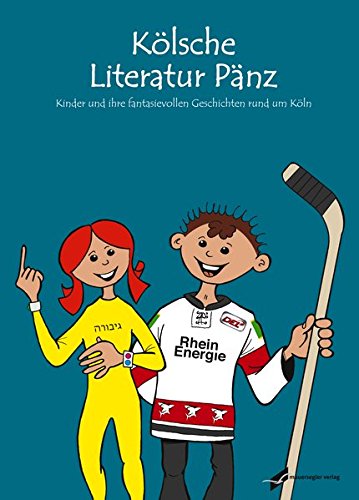Kölsche Literatur Pänz 2016/2017: Kinder und ihre fantasievollen Geschichten rund um Köln