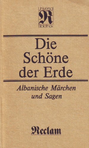Die Schöne der Erde. Albanische Märchen und Sagen