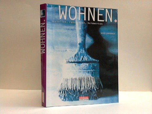 Wohnen. Gestalten, Dekorieren, Heimwerken