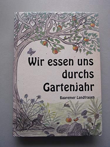 Wir essen uns durch Gartenjahr Baaremer Landfrauen Bezirk Donaueschingen