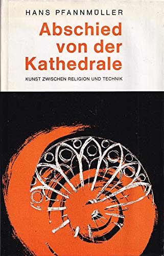 Abschied von der Kathedrale. Kunst zwischen Religion und Technik