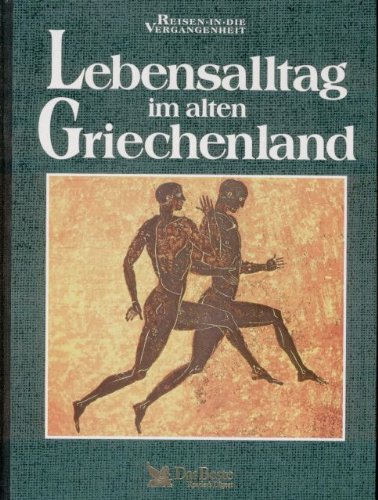 West Lebensalltag im alten Griechenland, Reisen in die Vergangenheit, das Beste 1996, 160 Seiten, toll bebildert