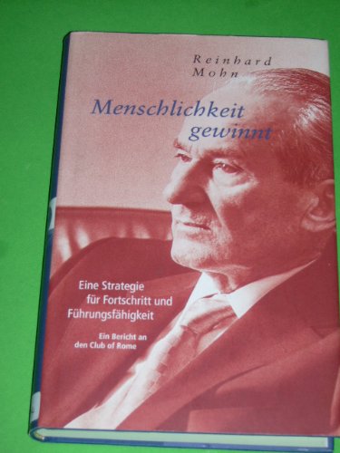 Menschlichkeit gewinnt eine Strategie für Fortschritt und Führungsfähigkeit / Reinhard Mohn