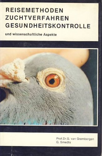 Brieftauben - Reisemethoden Zuchtverfahren Gesundheitskontrolle und wissenschaftliche Aspekte