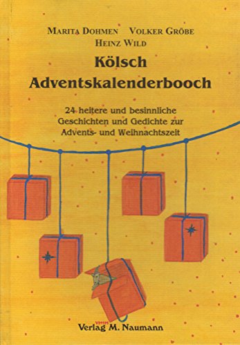 Kölsch Adventskalenderbooch: 24 ungewöhnliche, heitere und besinnliche Geschichten und Gedichte zur Advents- und Weihnachtszeit
