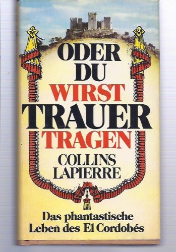 Oder du wirst Trauer tragen : Das phantast. Leben des El Cordobés